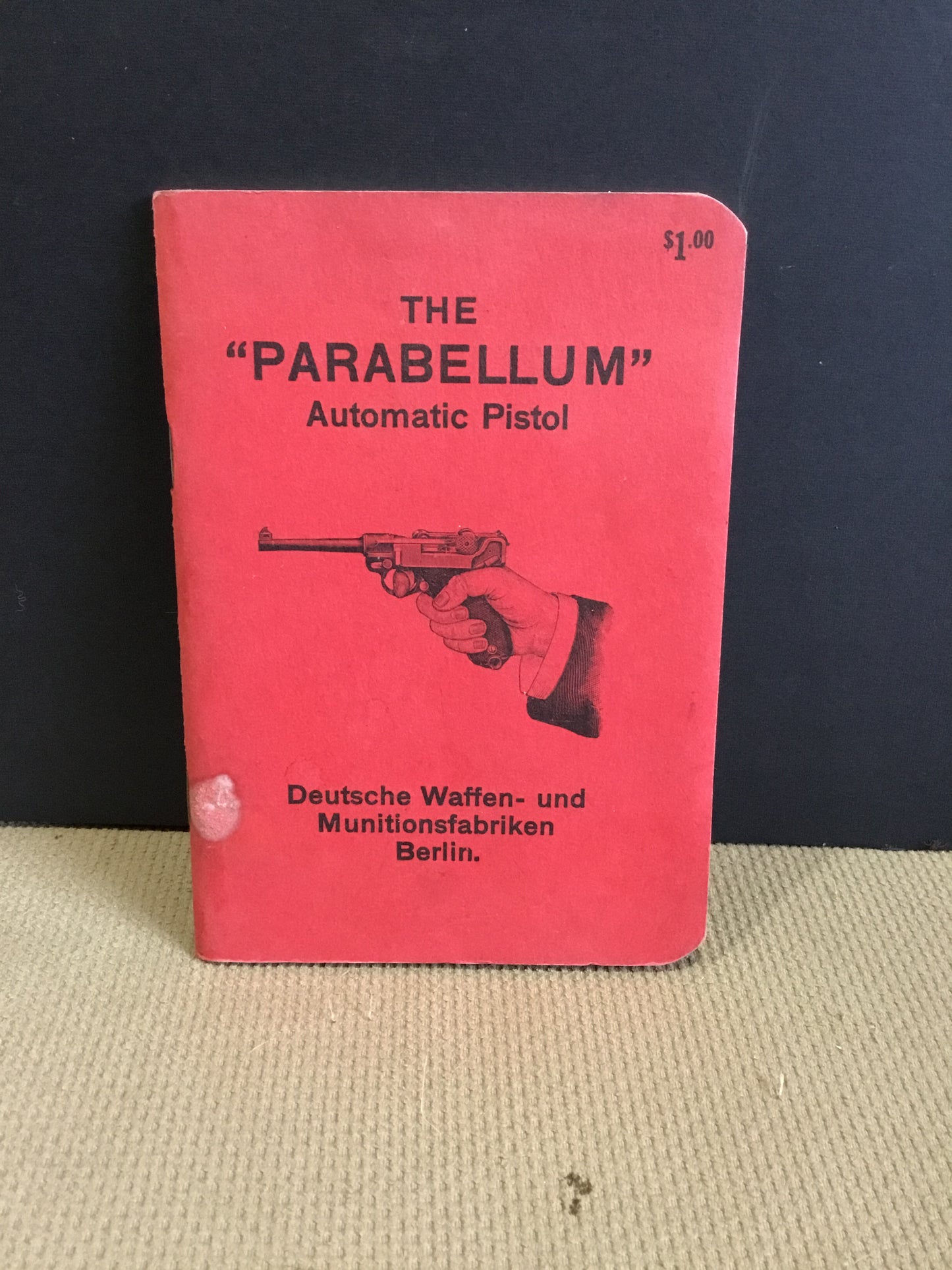 The Parabellum Automatic Pistol (Its Construction, Its Manipulation and it Use) Deutsche Waffen and Munitionsfabriken.