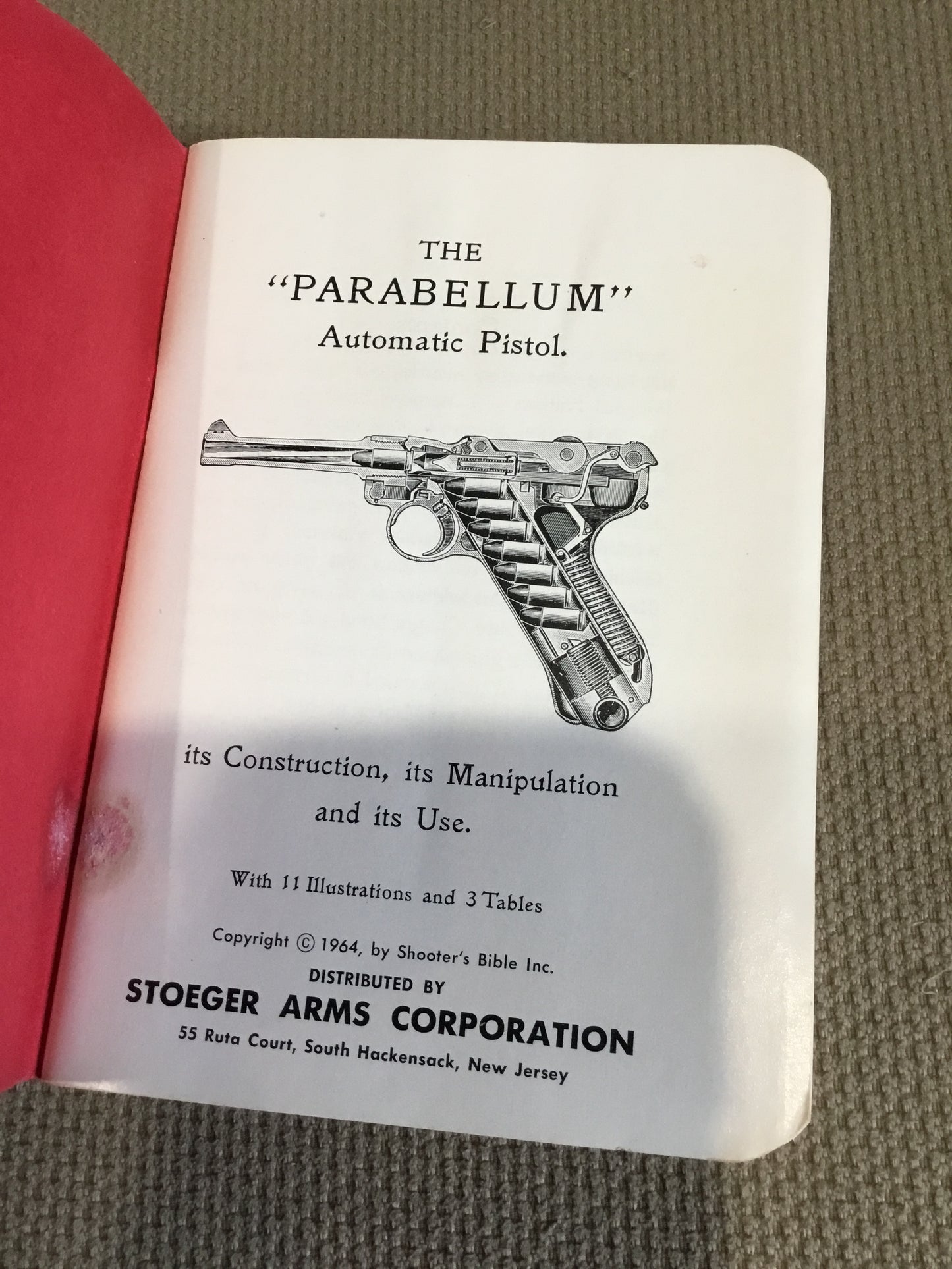 The Parabellum Automatic Pistol (Its Construction, Its Manipulation and it Use) Deutsche Waffen and Munitionsfabriken.