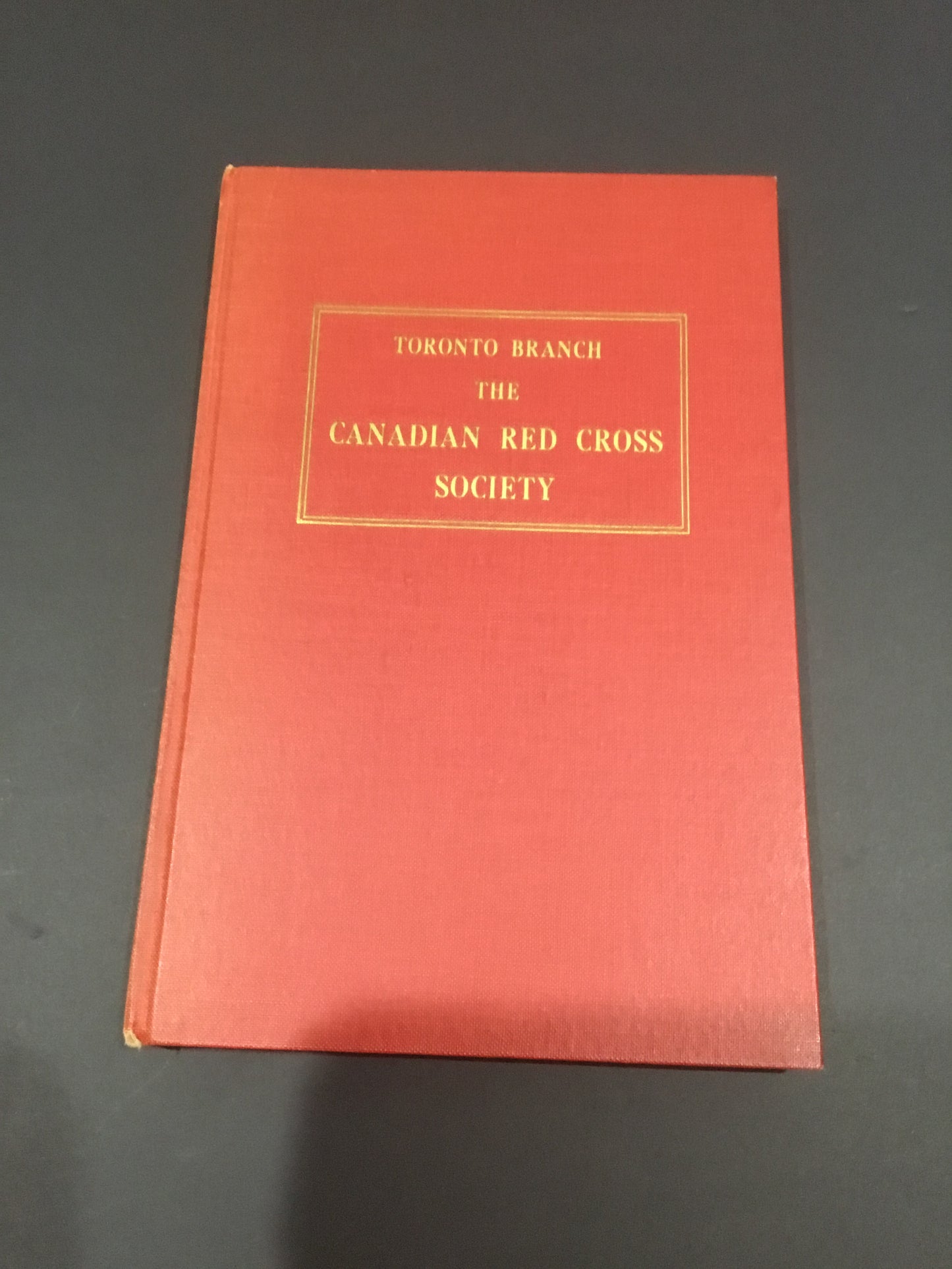 History Toronto Branch The Canadian Red Cross Society 1914 - 1948