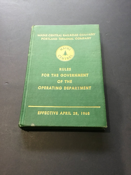 RULES for the GOVERNMENT of the OPERATING DEPARTMENT, Published by the Maine Central Railroad Company, Portland Terminal Company, Maine- 1968-