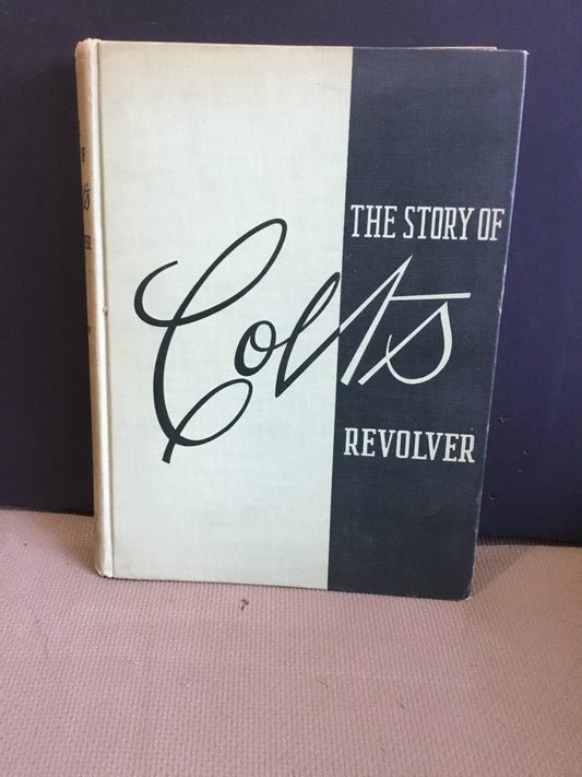 The story of Colt's revolver;: The biography of Col. Samuel Colt