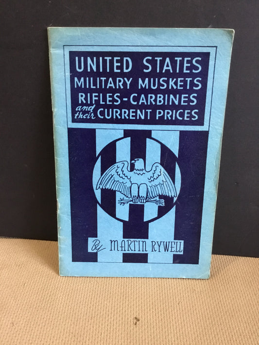 United States military muskets, rifles, carbines, and their current prices,:
