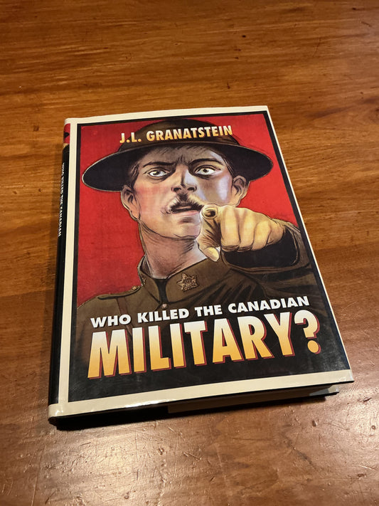 Who Killed The Canadian Military? by J. L. Granatstein (Author)