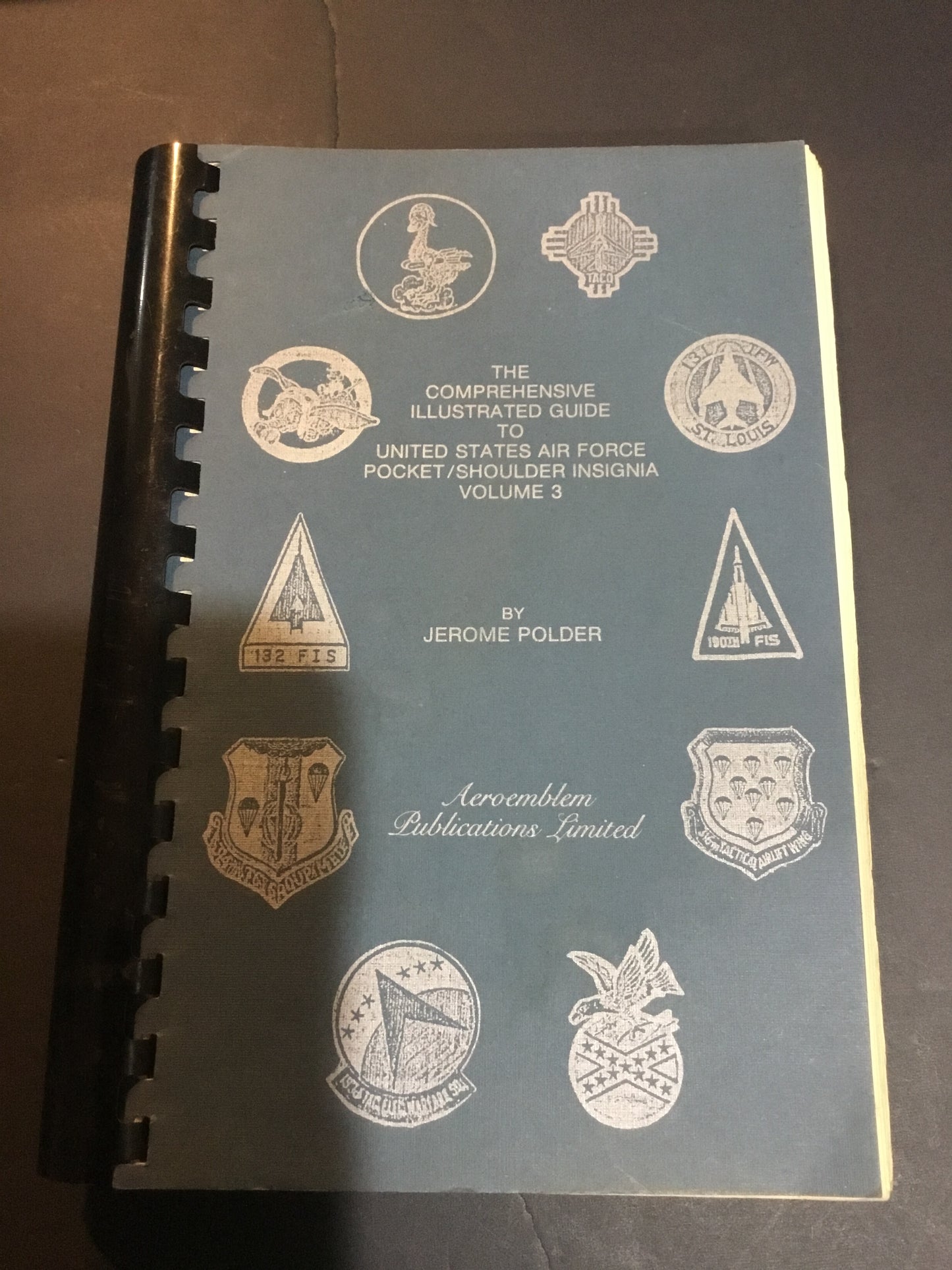 Comprehensive Illustrated Guide to United States Air Force Pocket / Shoulder Insignia. Volume 1. Polder, Jerome.