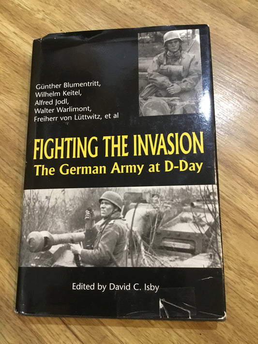 Fighting the Invasion: The German Army at D-Day Hardcover