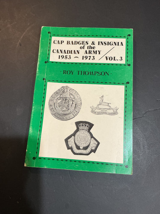 Cap Badges & Insignia of the Canadian Army - 1953-1973 / Volume 3 Roy Thompson