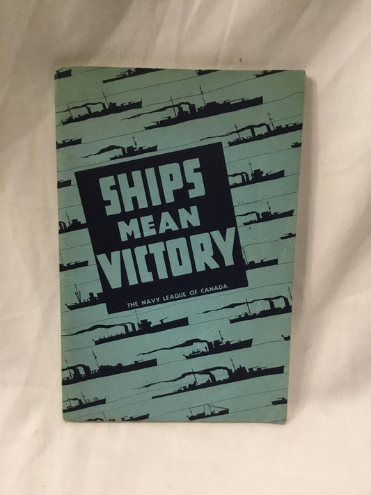 Ships Mean Victory , Booklet The Navy League of Canada 1942