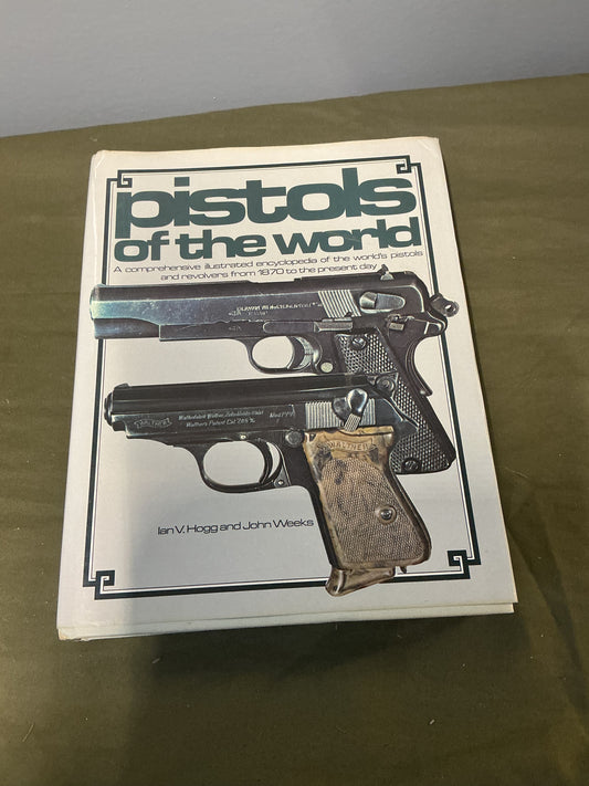 Pistols of the World - A Comprehensive Illustrated Encyclopedia of the World's Pistols and Revolvers from 1870 to the Present Day