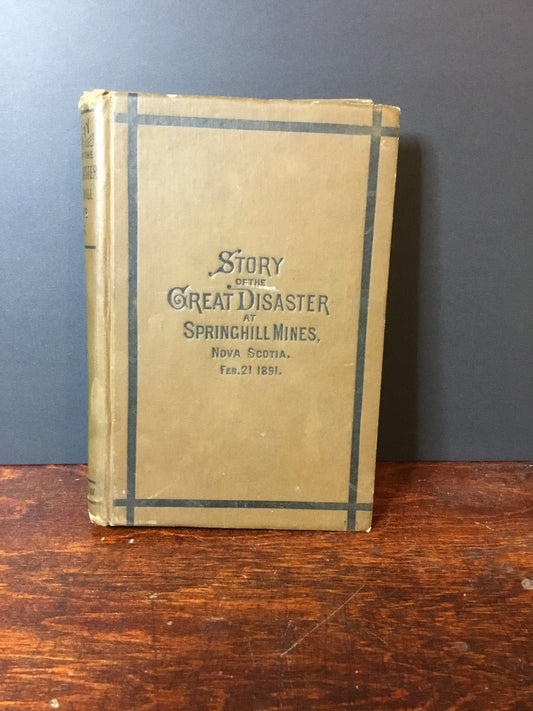 Story of the Great Disaster at Spring Hill Mines  Nova Scotia Feb. 21 1891