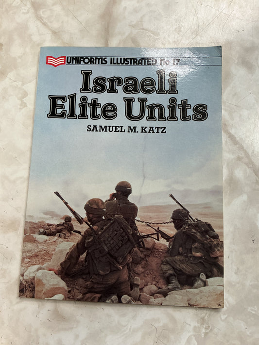 Israeli elite units by Samuel M Katz uniforms illustrated number 17
