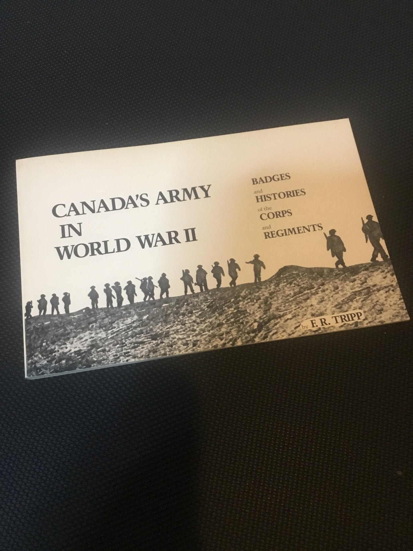 Canada’s Army In World War Ii: Badges And Histories Of The Corps And Regiments By E.r. Tripp