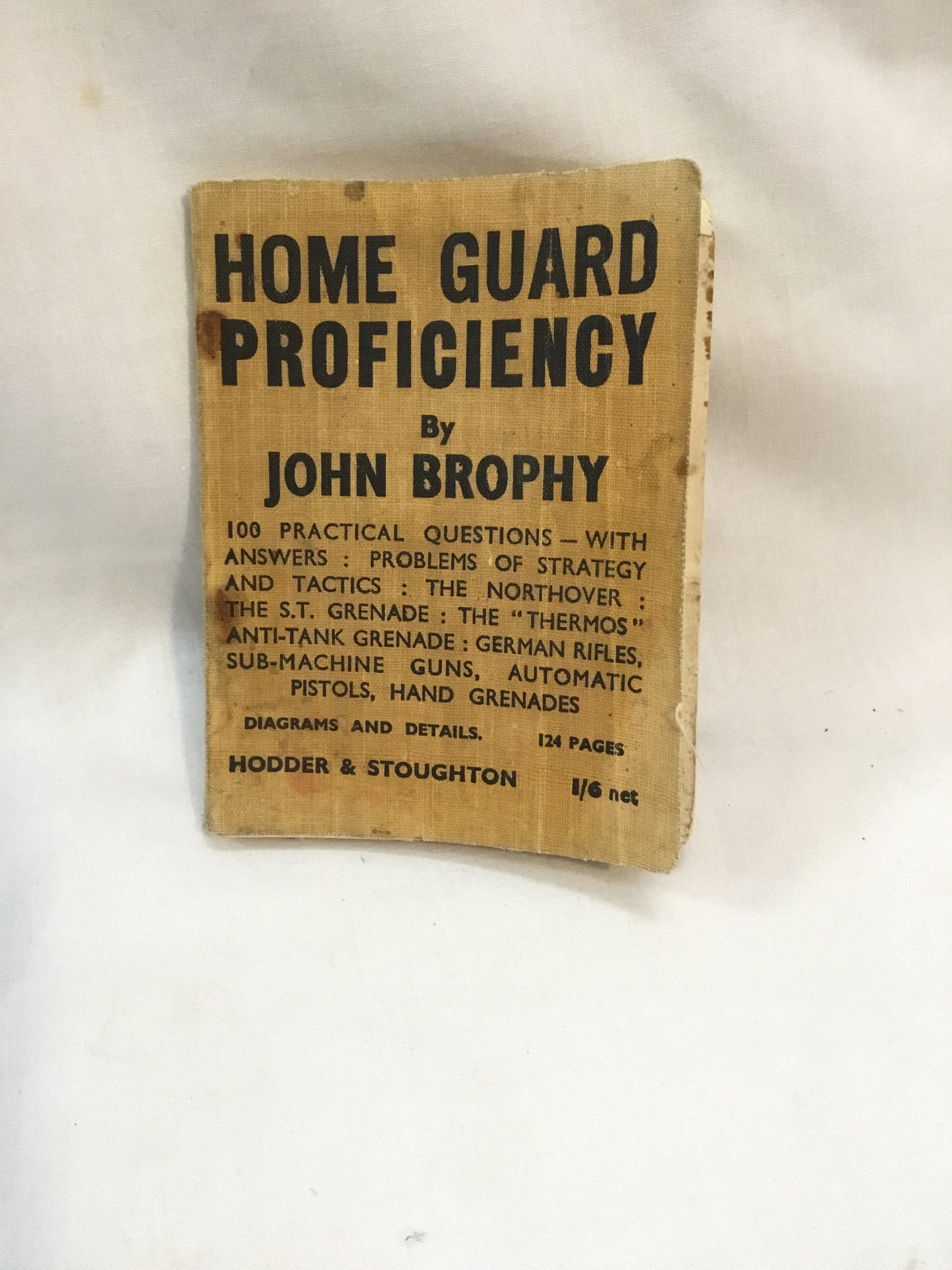 Home Guard Proficiency Brophy, John Published by Hodder & Stoughton London, 1942