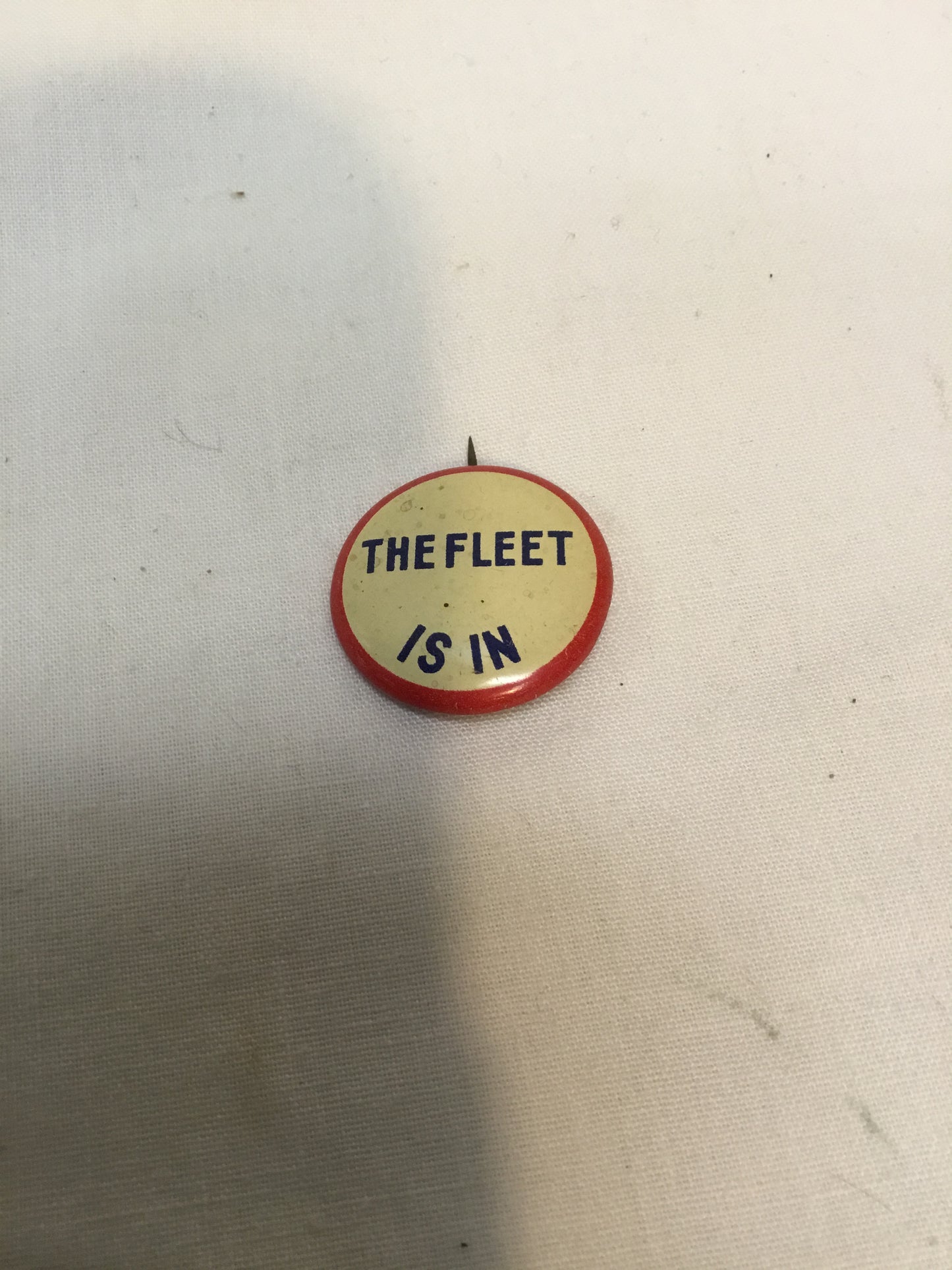 Original WW2 patriotic(The Fleet is in ) Pin Back Button.