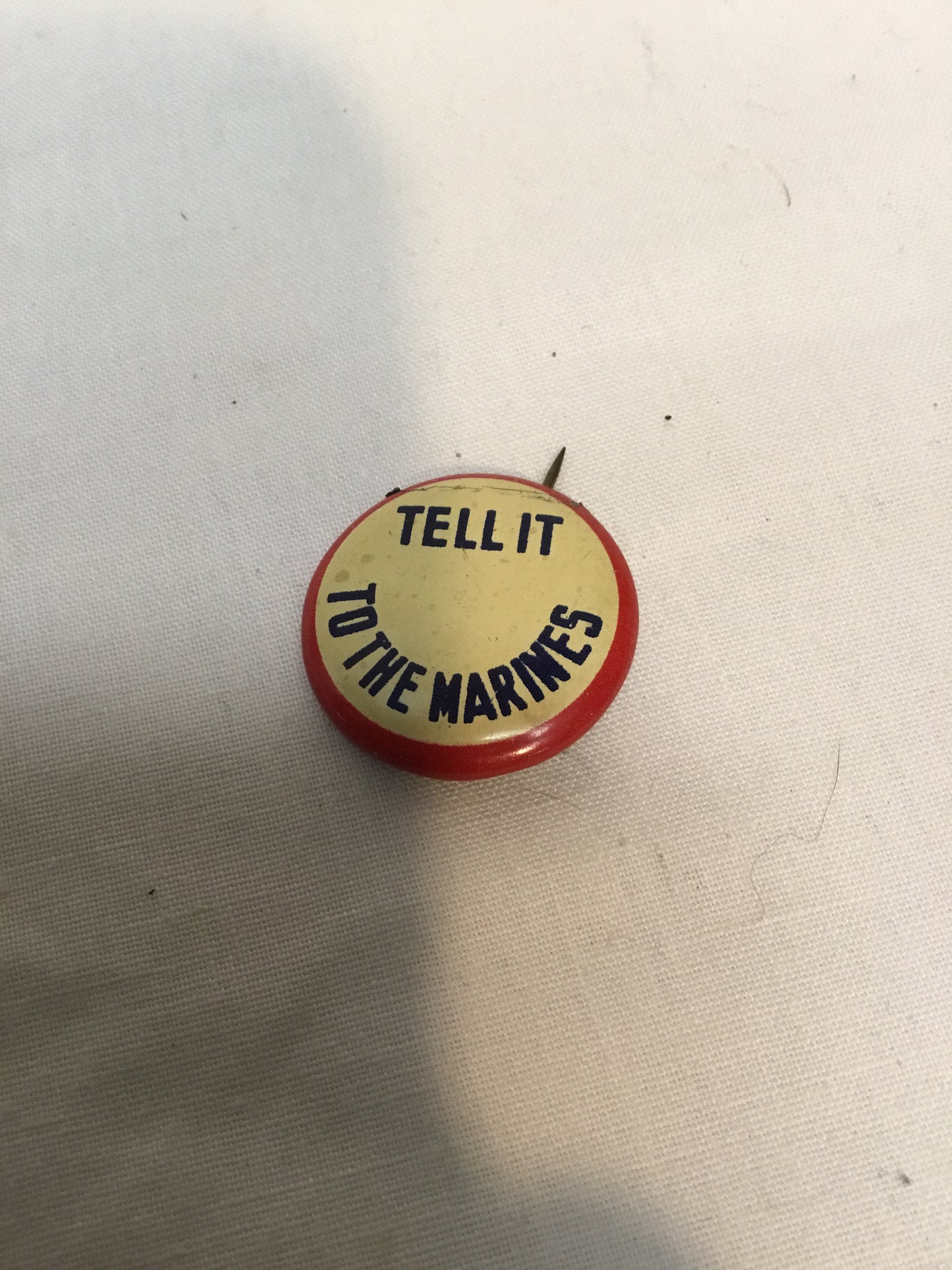 Original WW2 Humorous (Tell IT TO THE MARINES ) Pin  Back Button.